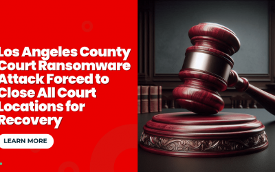 Los Angeles County Court Ransomware Attack Forced to Close All Court Locations for Recovery