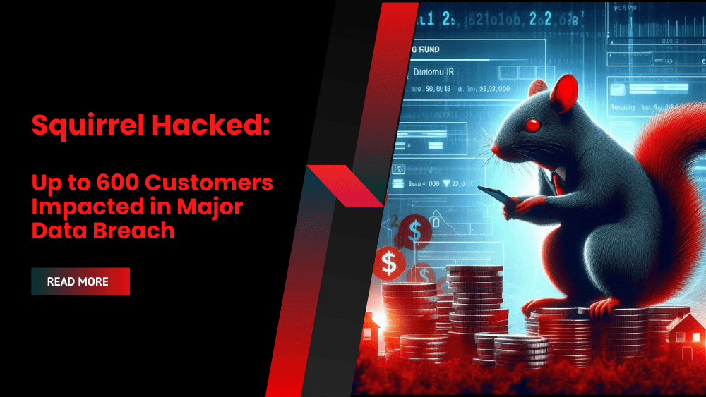 Squirrel Hacked: Up to 600 Customers Impacted in Major Data Breach