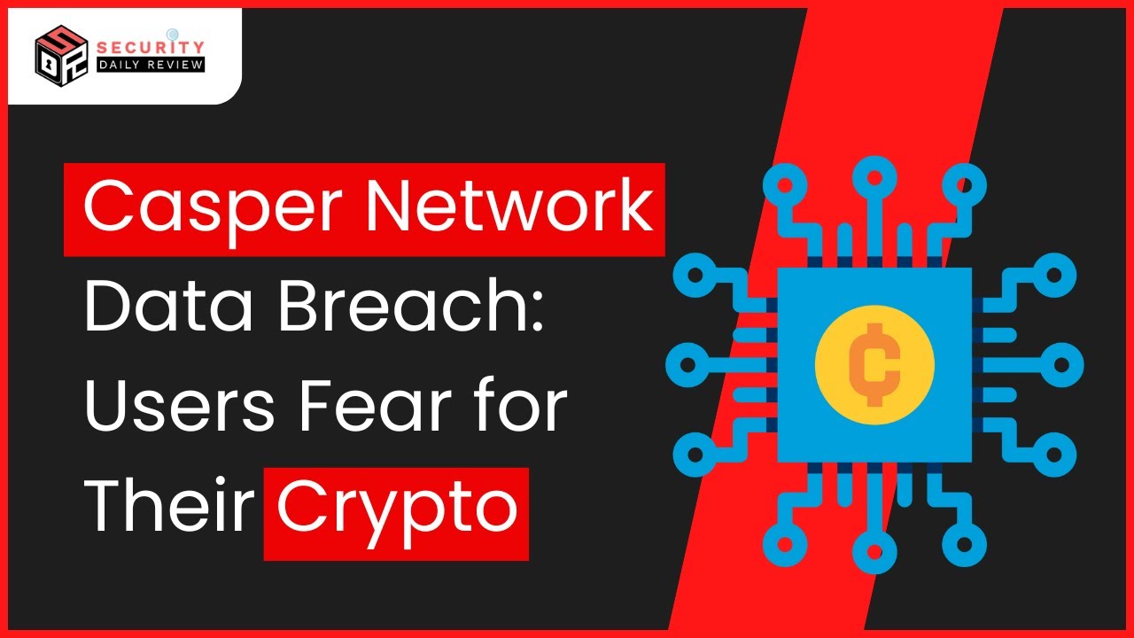Casper Network Data Breach: Users Fear for Their Crypto