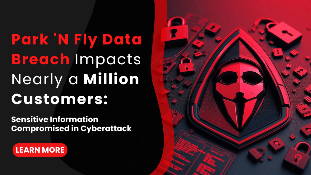 Park 'N Fly Data Breach Impacts Nearly a Million Customers: Sensitive Information Compromised in Cyberattack