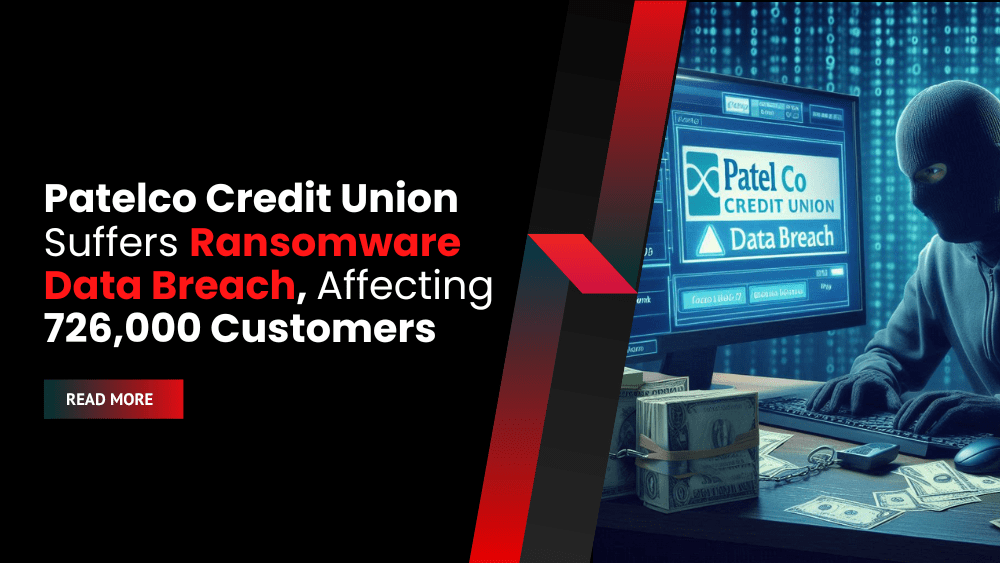 Patelco Credit Union Suffers Ransomware Data Breach, Affecting 726,000 Customers