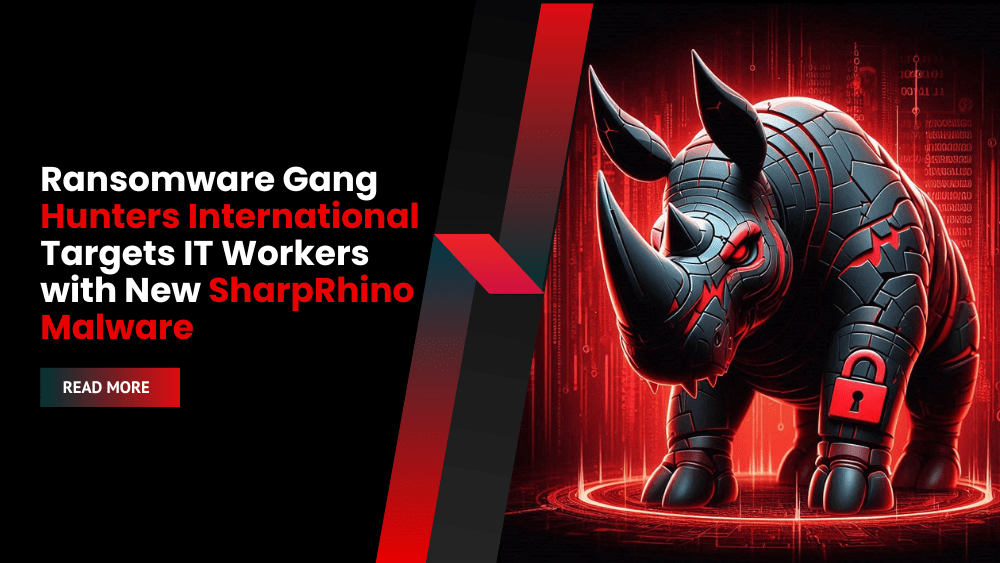 Hunters International Ransomware Gang Targets IT Workers with New SharpRhino Malware