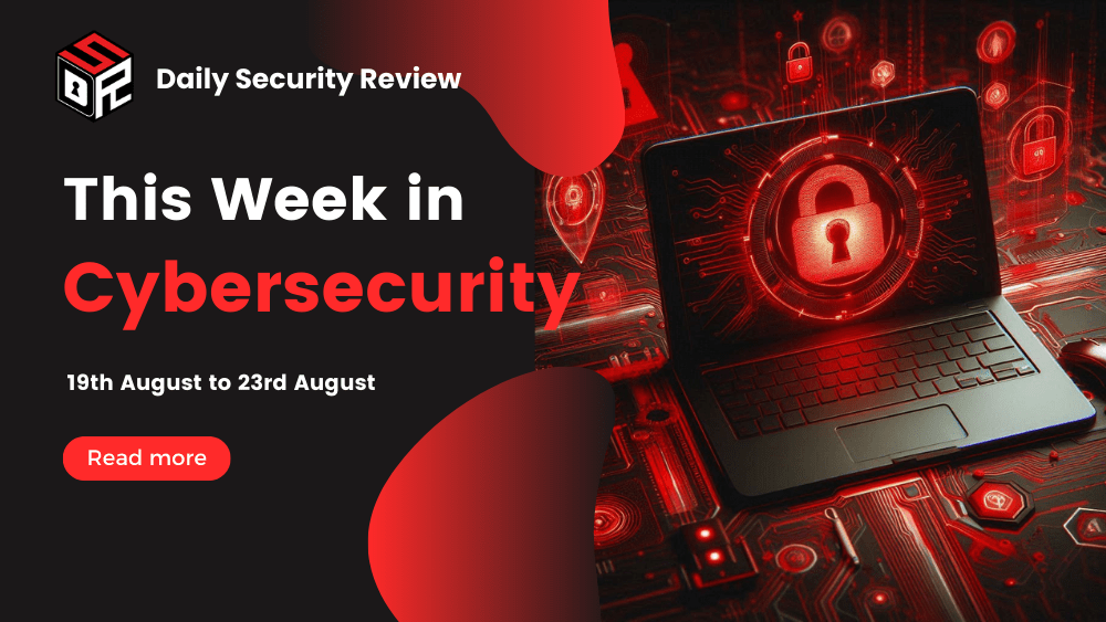 This Week in Cybersecurity: 26th August to 30th August, BlackSuit Ransomware Stole Data