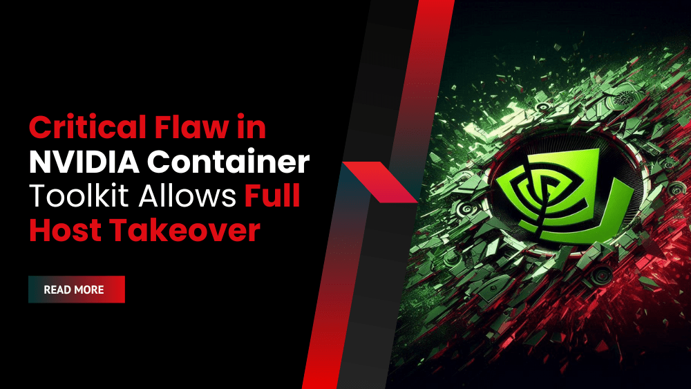 Critical Flaw in NVIDIA Container Toolkit Allows Full Host Takeover