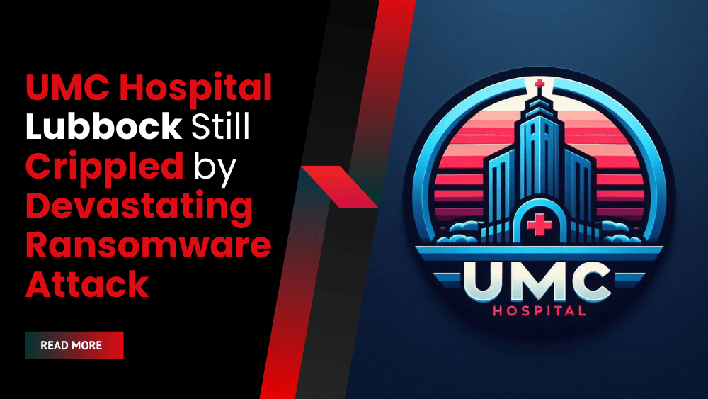 UMC Hospital Lubbock Still Crippled by Devastating Ransomware Attack