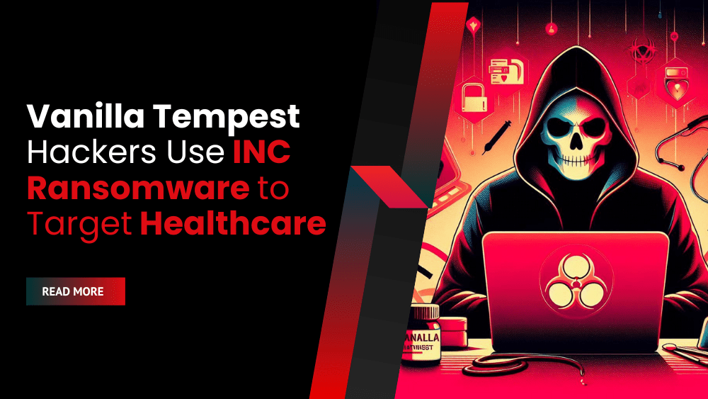 Vanilla Tempest Hackers Use INC Ransomware to Target Healthcare