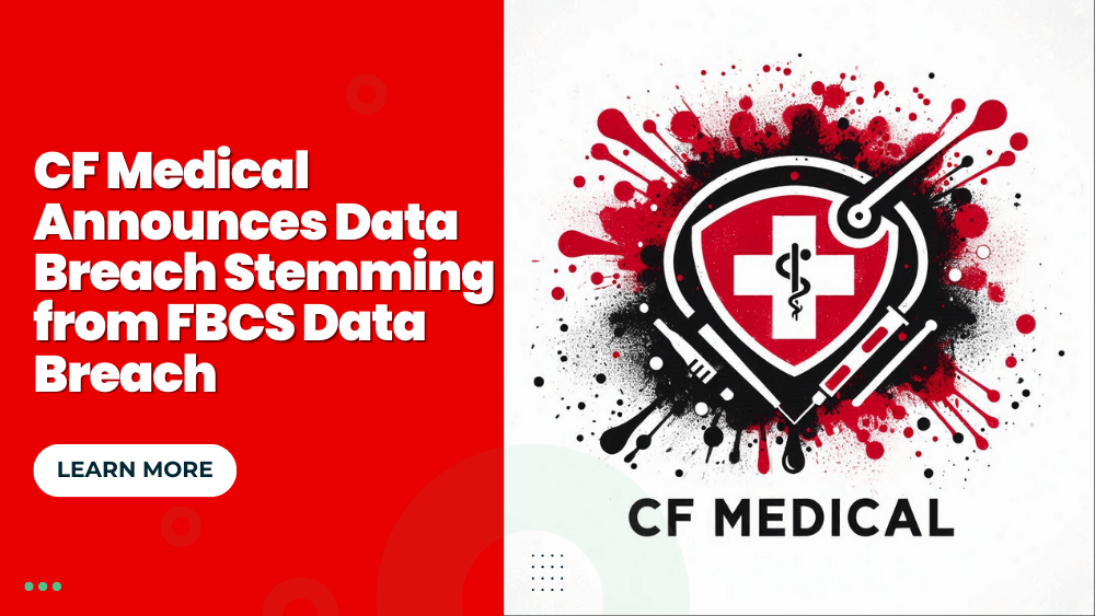 CF Medical Announces Data Breach Stemming from FBCS Data Breach