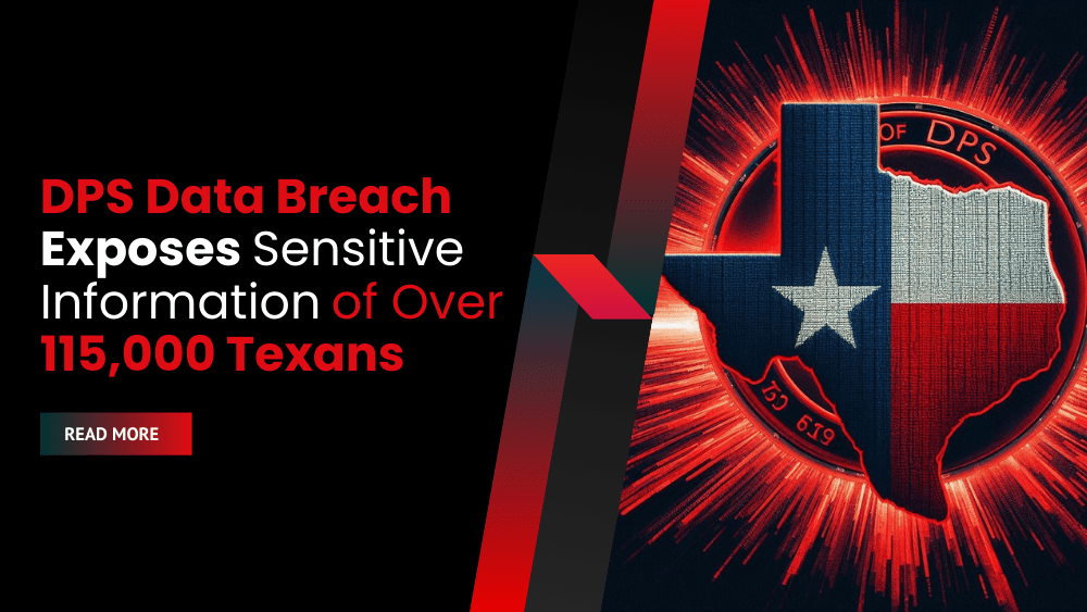 DPS Data Breach Exposes Sensitive Information of Over 115,000 Texans