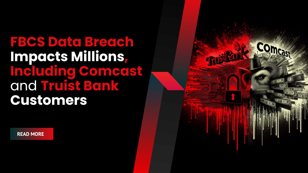 FBCS Data Breach Impacts Millions, Including Comcast and Truist Bank Customers