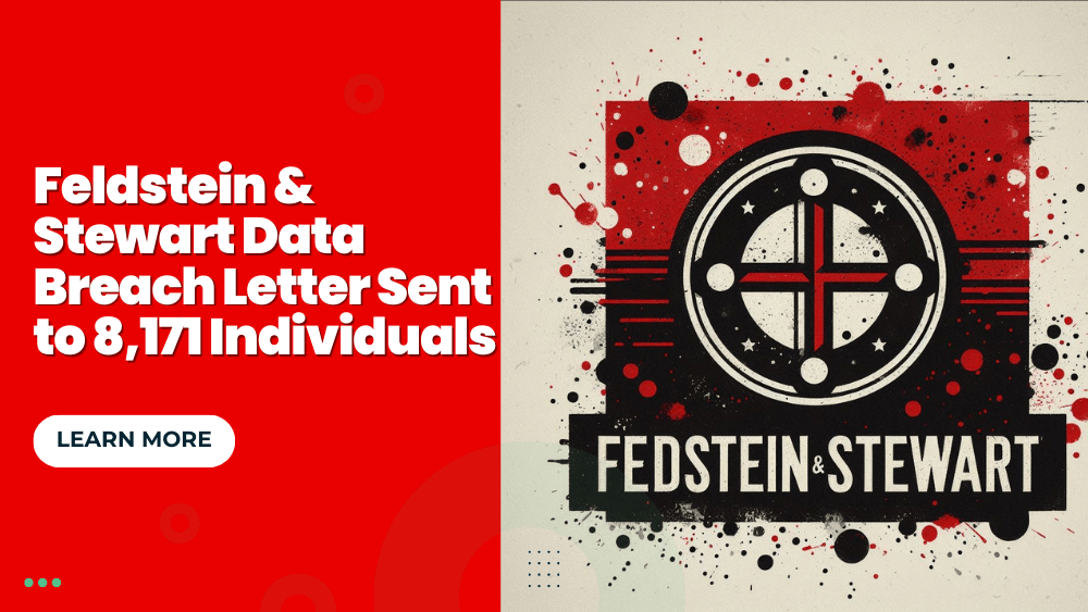 Feldstein & Stewart Data Breach Letter Sent to 8,171 Individuals