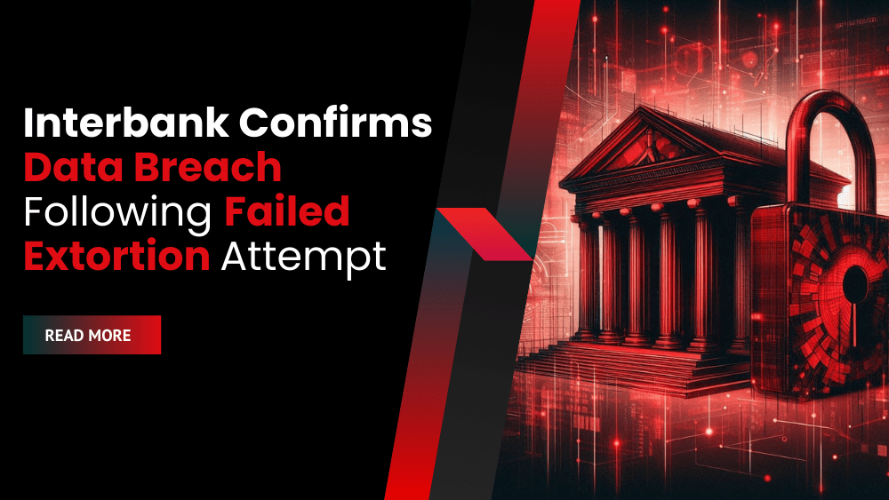 Interbank Confirms Data Breach Following Failed Extortion Attempt