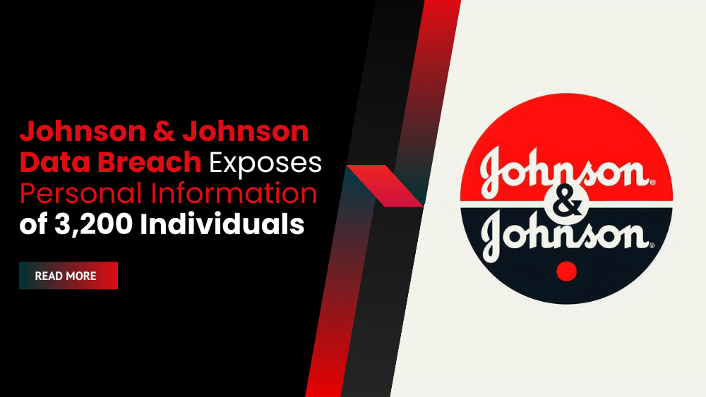 Johnson & Johnson Data Breach Exposes Personal Information of 3,200 Individuals