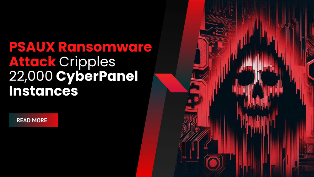 PSAUX Ransomware Attack Cripples 22,000 CyberPanel Instances