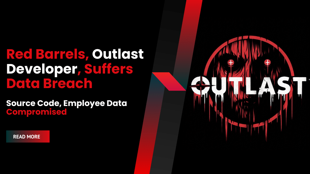 Red Barrels, Outlast Developer, Suffers Data Breach: Source Code, Employee Data Compromised