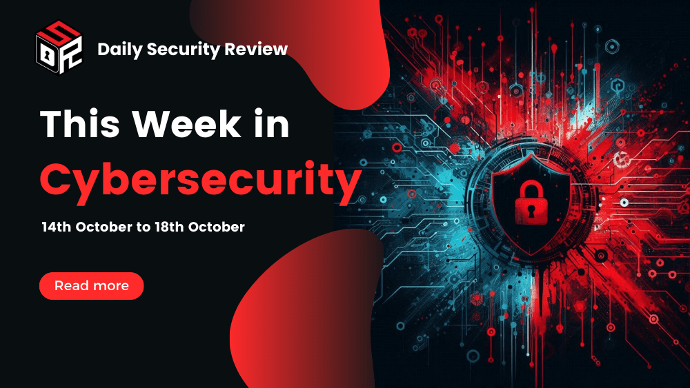 This Week In Cybersecurity: 14th October to 18th October