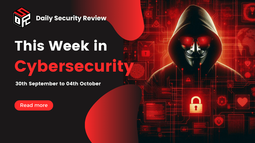 This Week In Cybersecurity: 30th September to 04th October