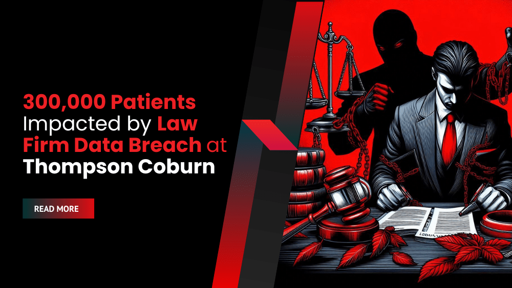 300,000 Patients Impacted by Major Law Firm Data Breach at Thompson Coburn