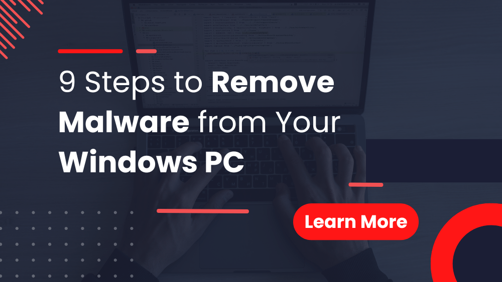 9 Steps to Remove Malware from Your Windows