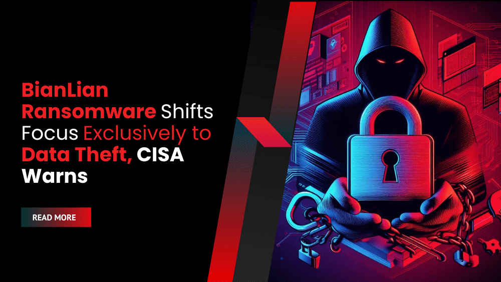 BianLian Ransomware Shifts Focus Exclusively to Data Theft, CISA Warns