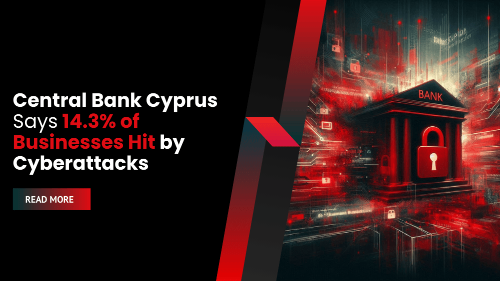 Central Bank Cyprus Says 14.3% of Businesses Hit by Cyberattacks