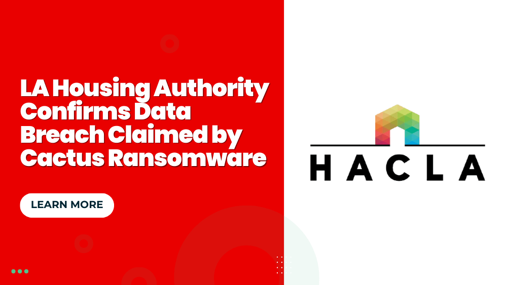 LA Housing Authority Confirms Data Breach Claimed by Cactus Ransomware