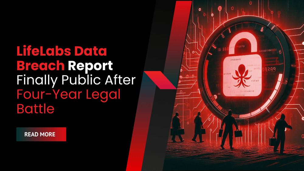 LifeLabs Data Breach Report Finally Public After Four-Year Legal Battle