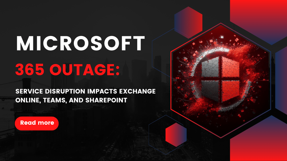 Microsoft 365 Outage: Service Disruption Impacts Exchange Online, Teams, and SharePoint