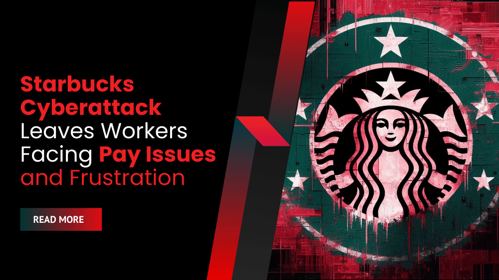 Starbucks Cyberattack Leaves Workers Facing Pay Issues and Frustration