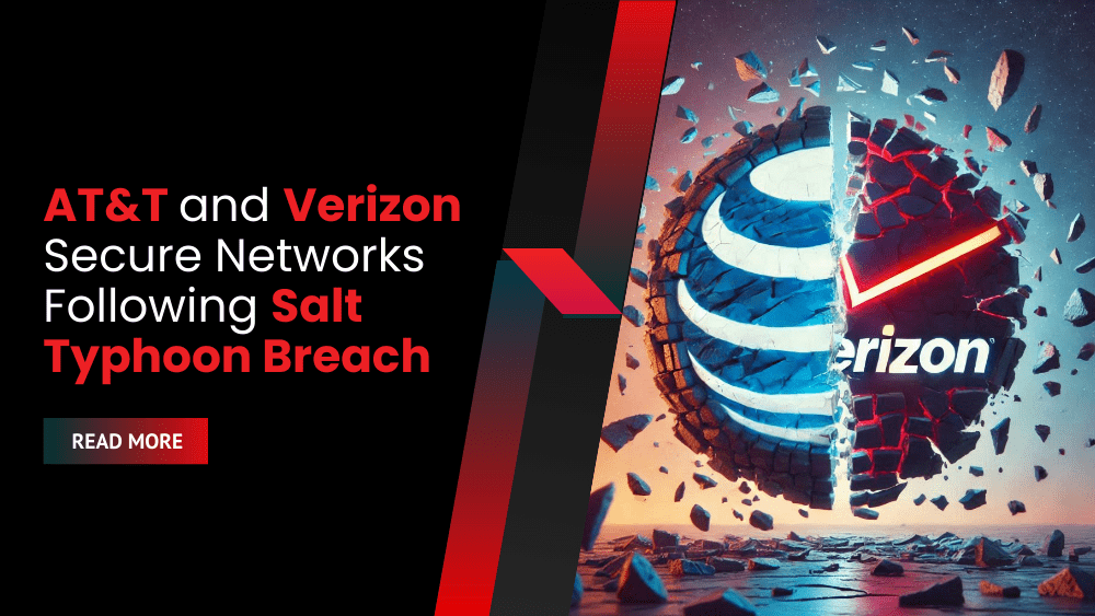 AT&T and Verizon Secure Networks Following Devastating Salt Typhoon Breach