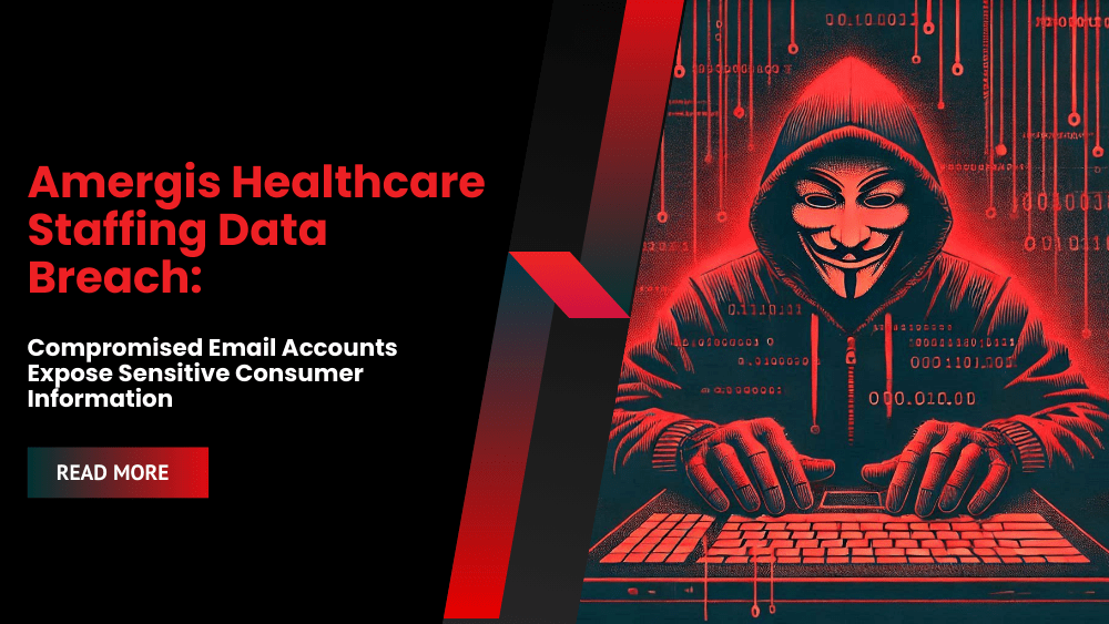 Amergis Healthcare Staffing Data Breach: Compromised Email Accounts Expose Sensitive Consumer Information