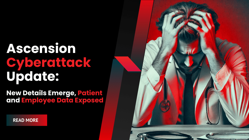 Ascension Cyberattack Update: New Details Emerge, Patient and Employee Data Exposed