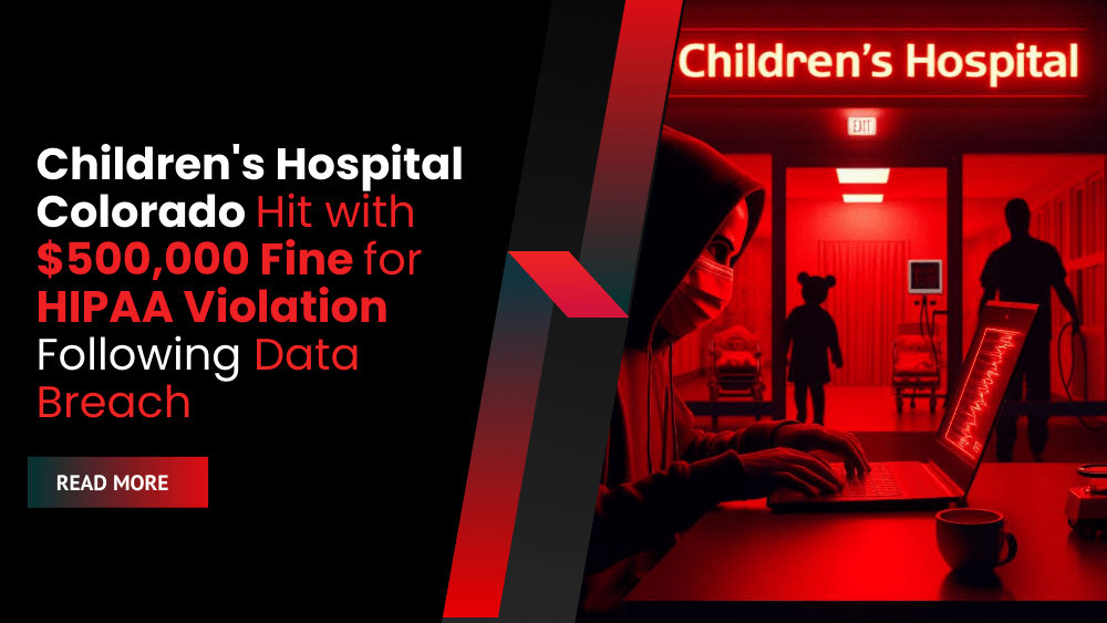 Children's Hospital Colorado Hit with $500,000 Fine for HIPAA Violation Following Data Breach