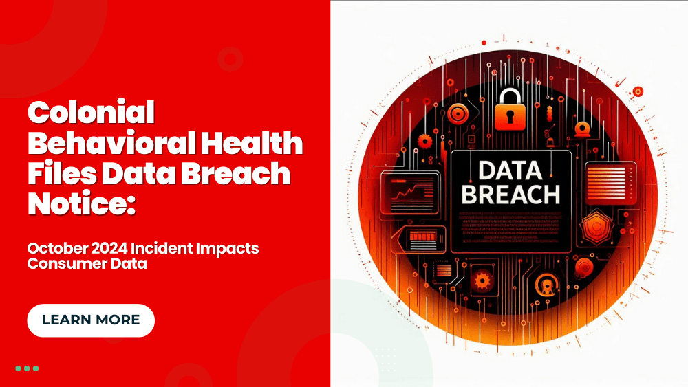 Colonial Behavioral Health Files Data Breach Notice: October 2024 Incident Impacts Consumer Data