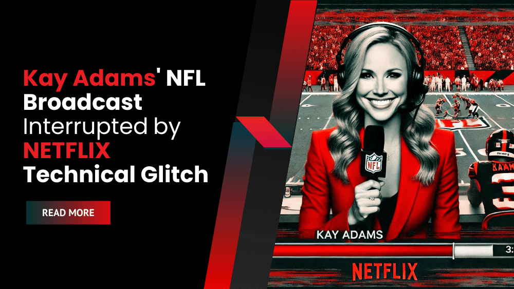 Kay Adams' NFL Broadcast Interrupted by Netflix Technical Glitch