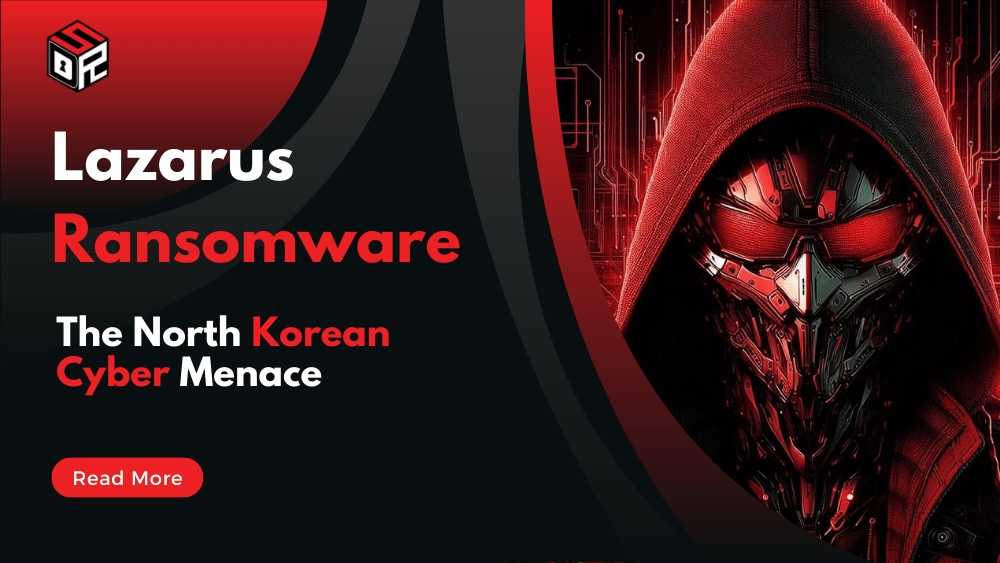 Lazarus Ransomware Group - The North Korean Cyber Menace