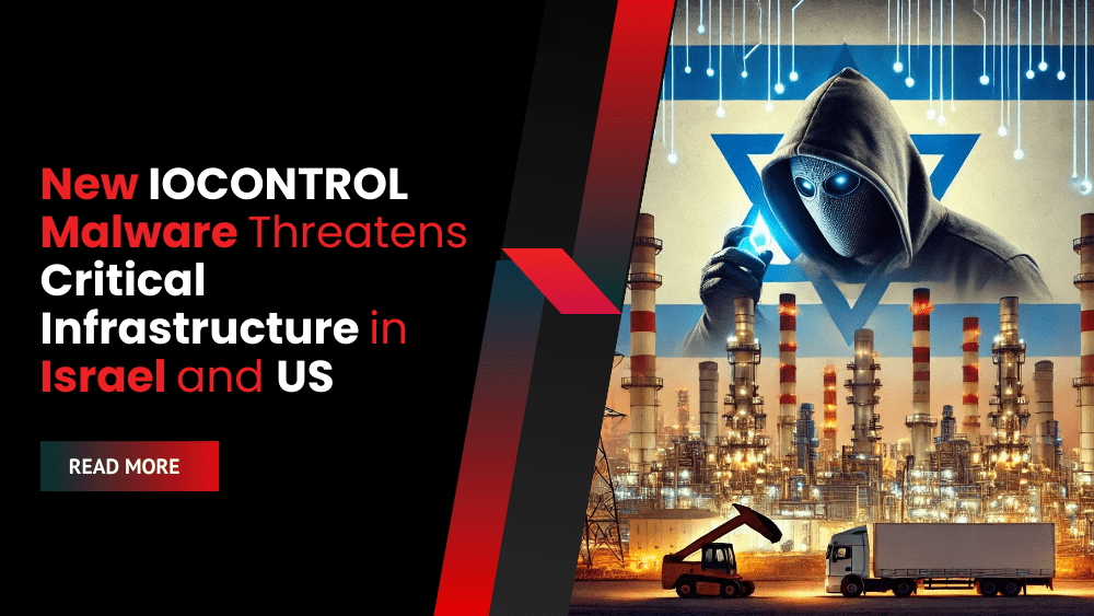 New IOCONTROL Malware Threatens Critical Infrastructure in Israel and the US