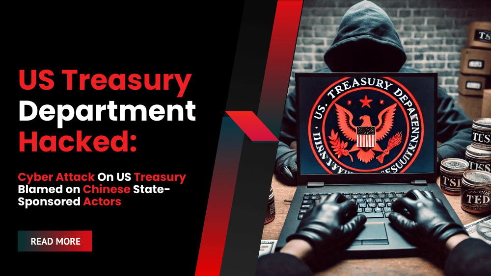 US Treasury Department Hacked: Cyber Attack On US Treasury Blamed on Chinese State-Sponsored Actors