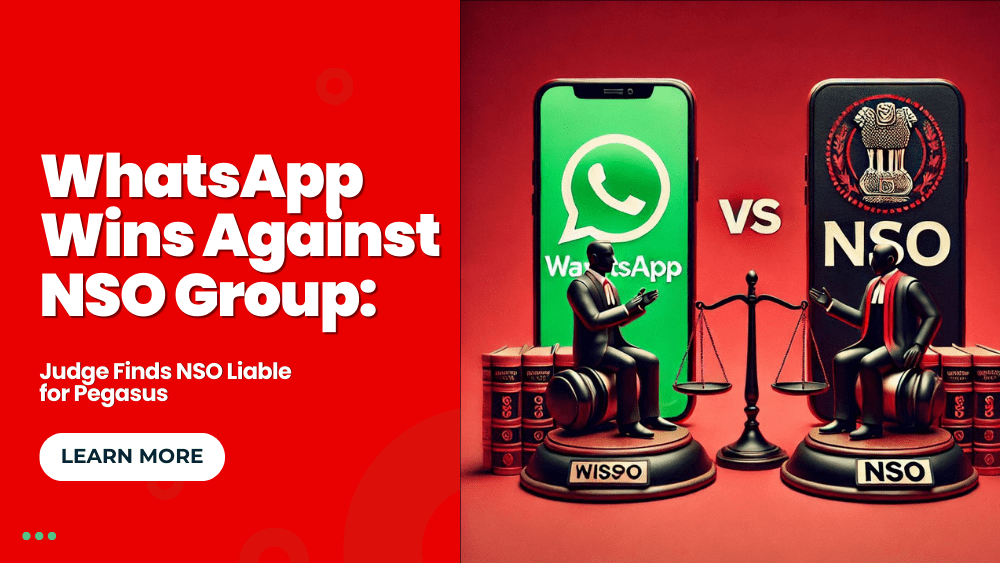 WhatsApp Wins Against NSO Group: Judge Finds NSO Liable for Pegasus