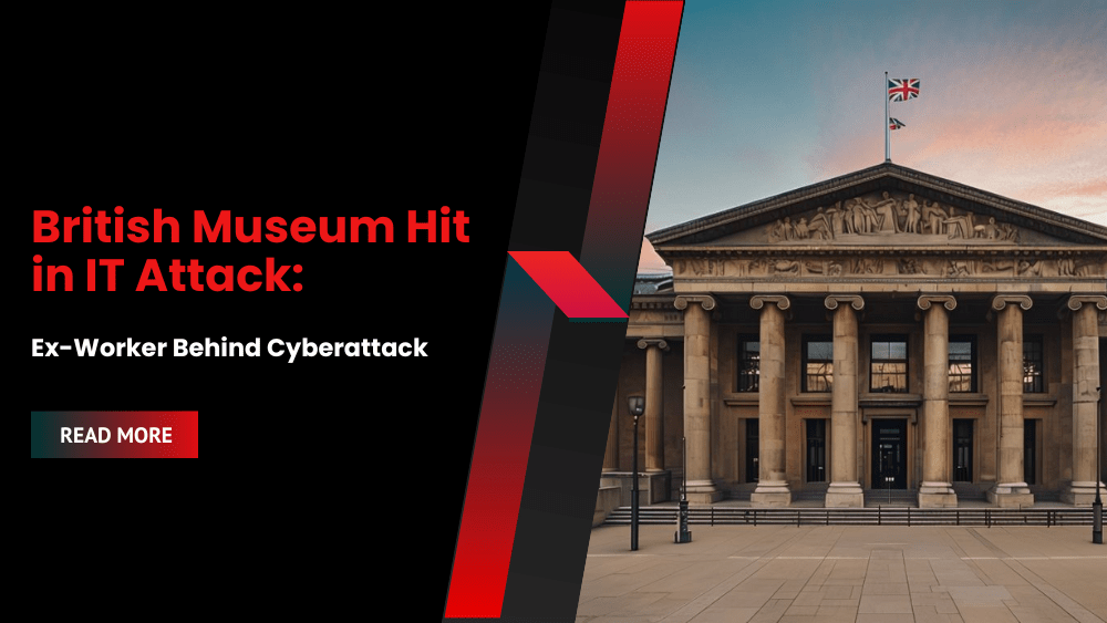 British Museum Hit in IT Attack: Ex-Worker Behind Cyberattack