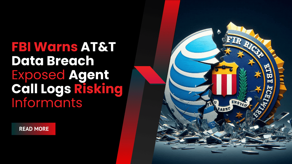 FBI Warns AT&T Data Breach Exposed Agent Call Logs Risking Informants