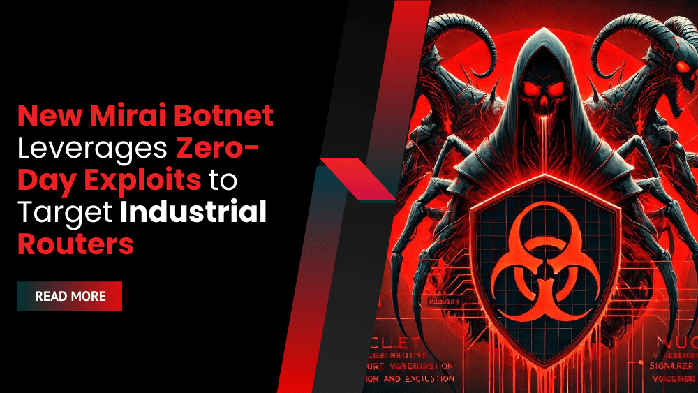 New Mirai Botnet Leverages Zero-Day Exploits to Target Industrial Routers