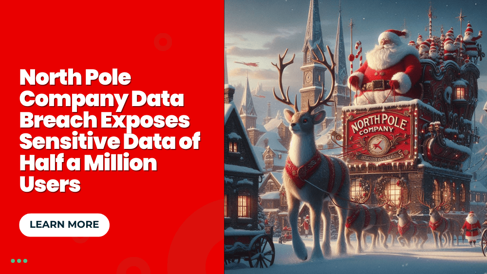 North Pole Company Data Breach Exposes Sensitive Data of Half a Million Users