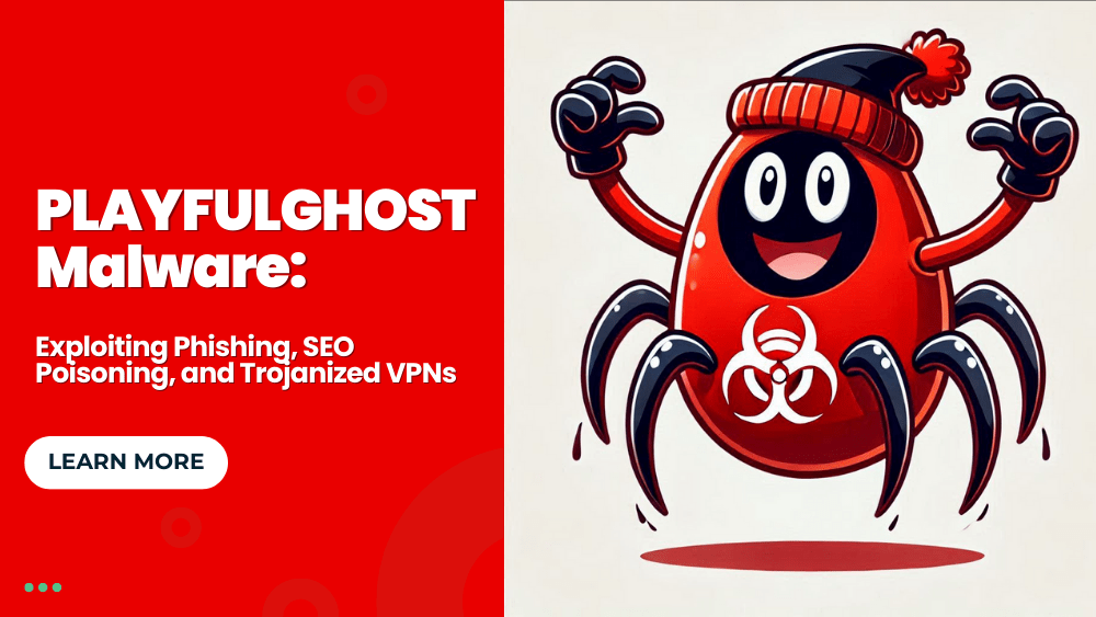 PLAYFULGHOST Malware: Exploiting Phishing, SEO Poisoning, and Trojanized VPNs