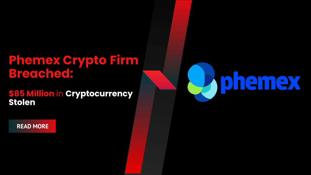 Phemex Crypto Firm Breached With $85 Million in Cryptocurrency Stolen