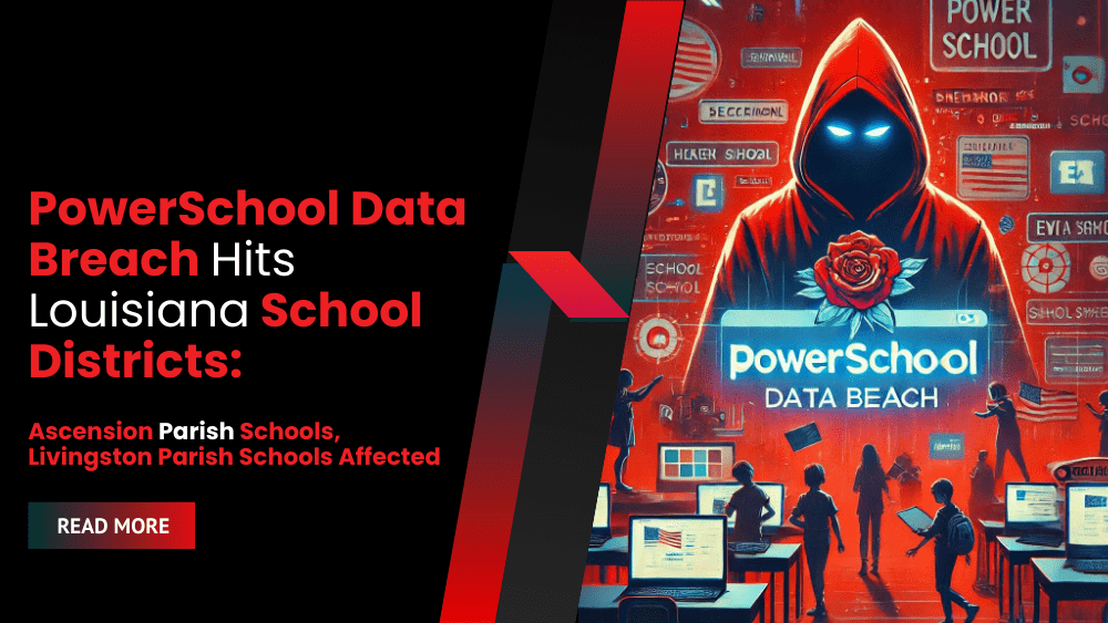 PowerSchool Data Breach Hits Louisiana School Districts: Ascension Parish Schools, Livingston Parish Schools Among the Ones Affected