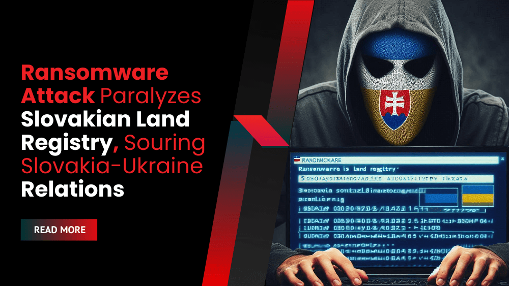 Ransomware Attack Paralyzes Slovakian Land Registry, Souring Slovakia-Ukraine Relations