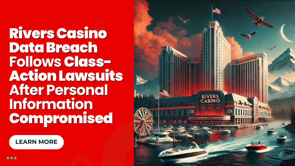 Rivers Casino Data Breach Follows Class-Action Lawsuits After Personal Information Compromised