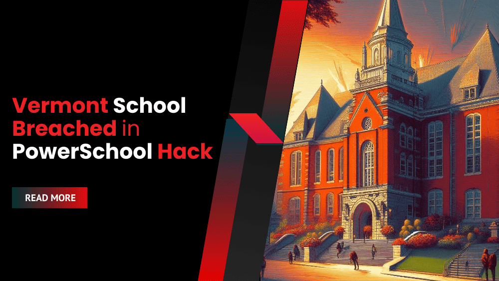 Vermont School Breached in PowerSchool Hack