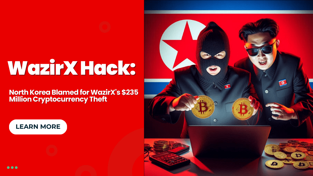 WazirX Hack: North Korea's Lazarus Blamed for WazirX's $235 Million Cryptocurrency Theft