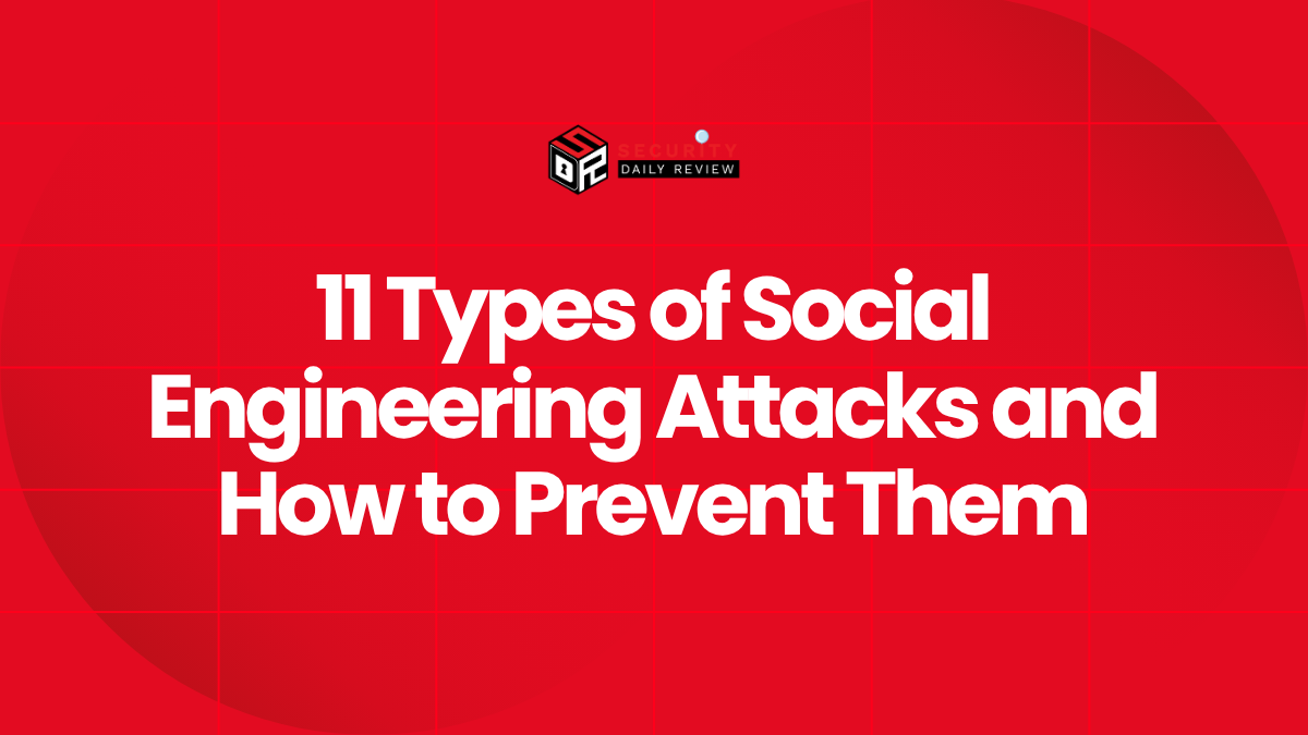 11 Types of Social Engineering Attacks and How to Prevent Them